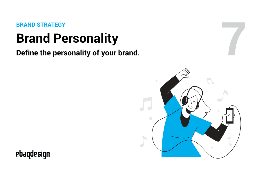 Brand Personality — Define the personality of your brand.